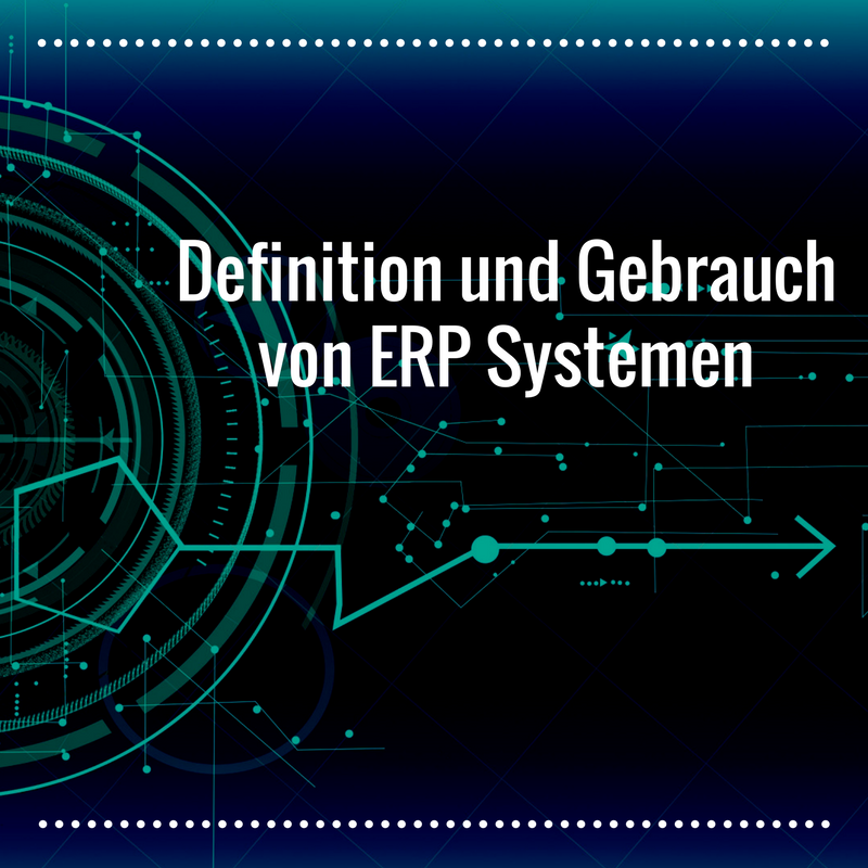 Definition und Gebrauch von ERP Systemen